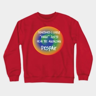 ROUND  SOMETIMES I SHOUT BINGO JUST TO HEAR DESPAIR Crewneck Sweatshirt